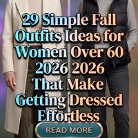 29 Simple Fall Outfits for Women Over 60 2026 – Timeless, Comfortable & Chic Style