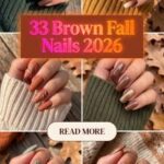 33 Brown Fall Nails 2026 – Cozy and Chic Manicure Ideas with Chocolate, Mocha, Caramel and Elegant Autumn Shades to Try This Season