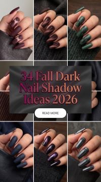 34 Fall Dark Nail Shadow Ideas 2026 – Moody and Chic Manicure Looks with Black, Burgundy, Plum and Deep Autumn Shades to Try This Season