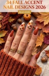 34 Fall Accent Nail Designs 2026: Chic, Trendy and Elegant Seasonal Manicure Ideas You’ll Want to Try for a Beautiful Autumn Look
