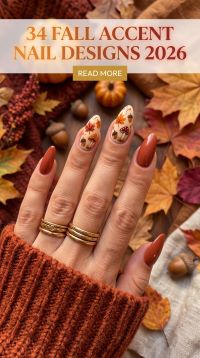 34 Fall Accent Nail Designs 2026: Chic, Trendy and Elegant Seasonal Manicure Ideas You’ll Want to Try for a Beautiful Autumn Look