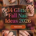 34 Glitter Fall Nail Ideas 2026: Cozy Autumn Nail Designs, Chic Fall Manicure Inspiration & Stylish Nail Art Ideas to Try This Season