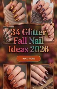 34 Glitter Fall Nail Ideas 2026: Cozy Autumn Nail Designs, Chic Fall Manicure Inspiration & Stylish Nail Art Ideas to Try This Season