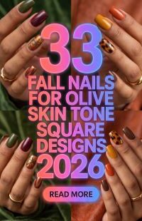 33 Fall Nails for Olive Skin Tone 2026: Gorgeous, Cute, Chic & Trendy Autumn Nail Ideas, Nail Designs, Colors and Manicure Inspo to Try This Season