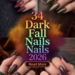 34 Dark Fall Nails 2026 – Chic and Moody Manicure Ideas with Black, Burgundy and Deep Autumn Shades to Elevate Your Style