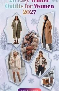 26 Elevated Easy Winter Outfits 2027 – Effortless Layers, Cozy Knitwear, Chic Outerwear & Simple Styling Tricks for Everyday Fashion