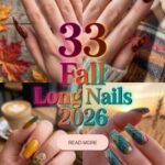 33 Fall Long Nails 2026: Gorgeous, Chic and Trendy Autumn Nail Ideas, Designs and Inspo to Try for a Stunning Seasonal Manicure