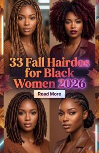 33 Fall Modern Hairdos for Black Women 2026: Chic, Trendy & Protective Hairstyles to Try This Season, Featuring Knotless Braids, Box Braids, Twists, Cornrows, Locs, Natural Hair, Ponytails, Updos and Gorgeous Low-Maintenance Autumn Looks