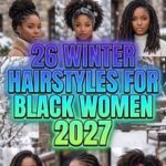 26 Elevated Winter Hairstyles for Black Women 2027 – Luxe Braids, Elegant Updos, Natural Curls, Protective Styles & Glamorous Cold-Weather Hair Inspiration